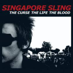 Singapore Sling : The Curse, the Life, the Blood
